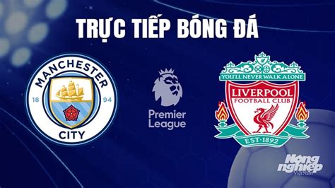 trực tiếp bóng đá liverpool vs mc